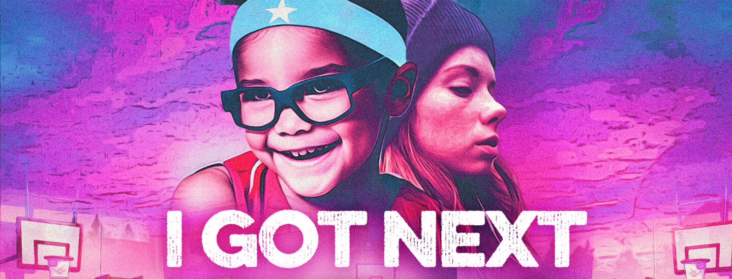 I Got Next - Film Independent